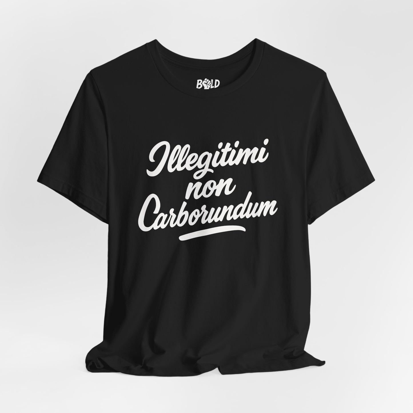 Illegitimi Non Carborundum