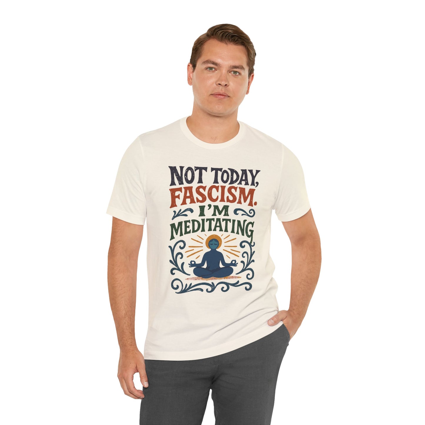 Not Today, Fascism, I'm Meditating