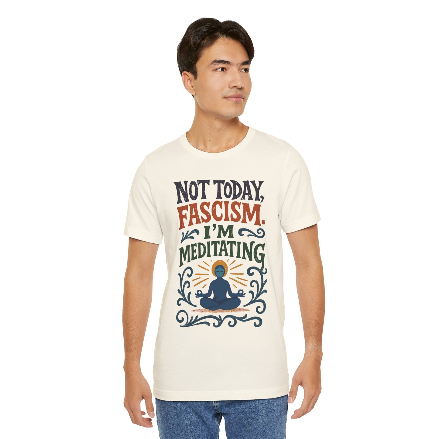 Not Today, Fascism, I'm Meditating