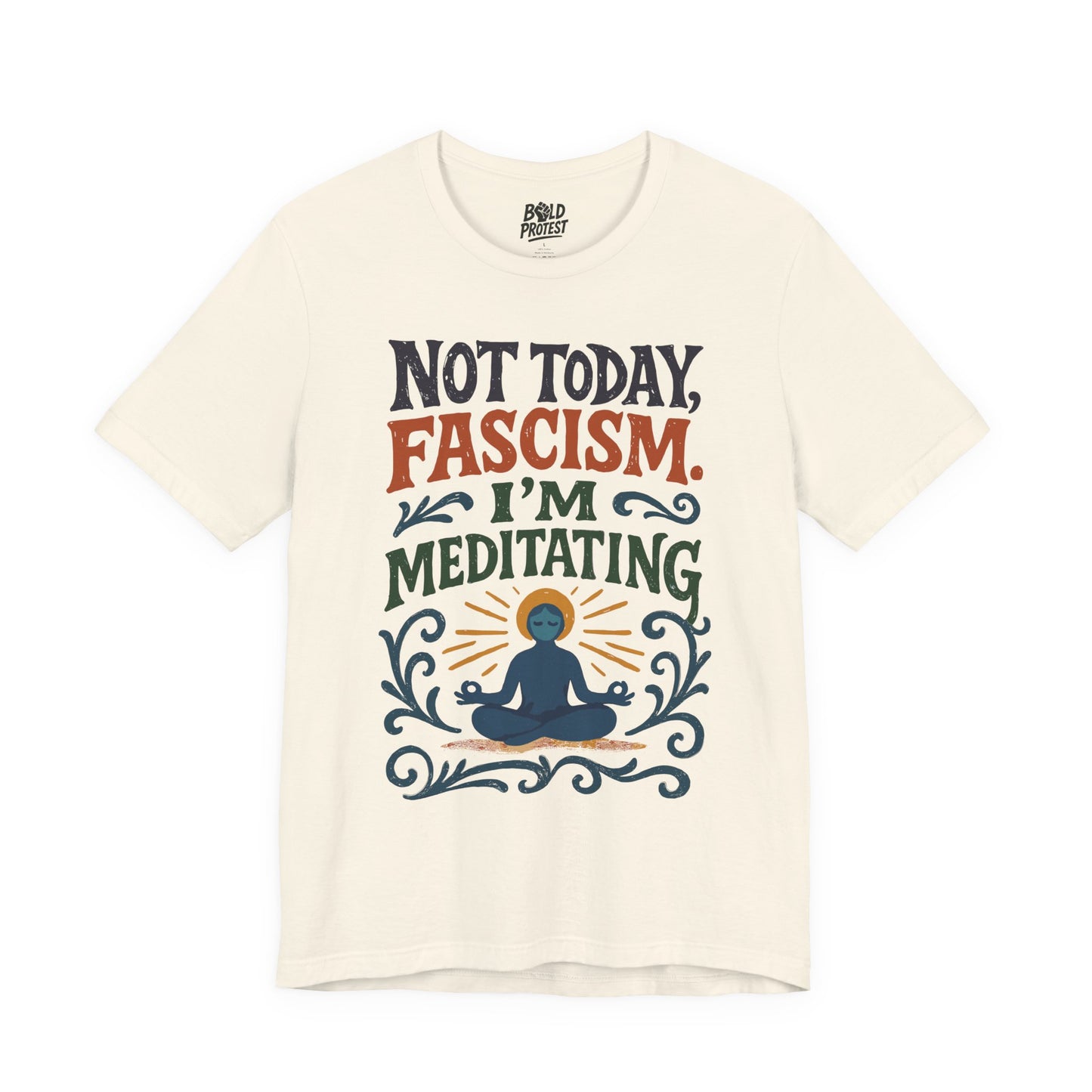 Not Today, Fascism, I'm Meditating