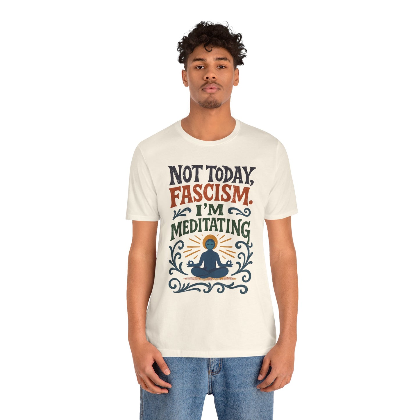 Not Today, Fascism, I'm Meditating