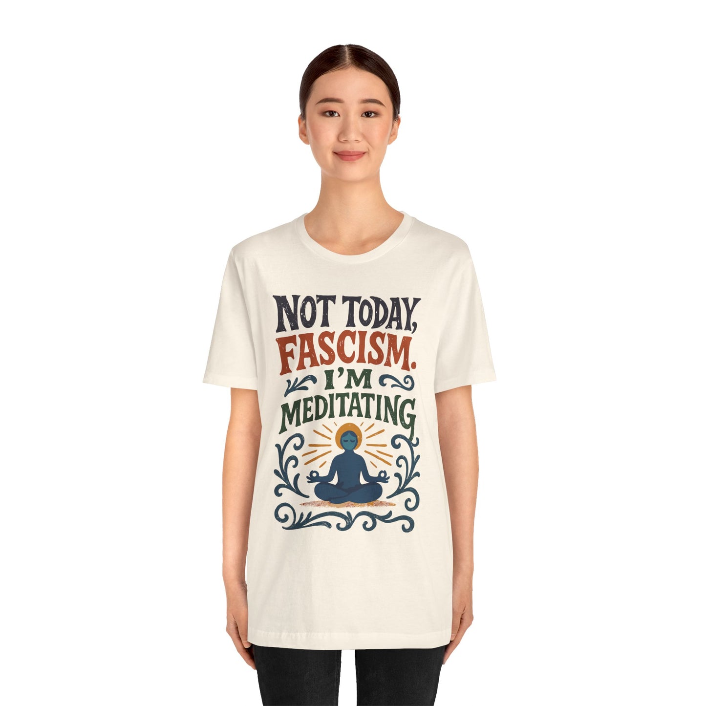 Not Today, Fascism, I'm Meditating