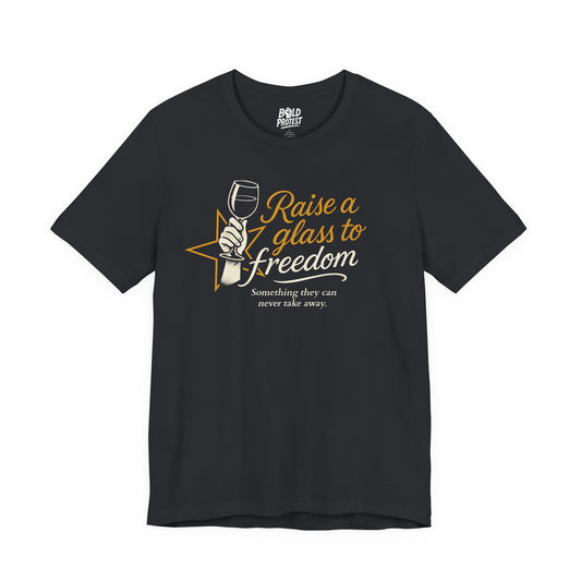 Raise a Glass to Freedom