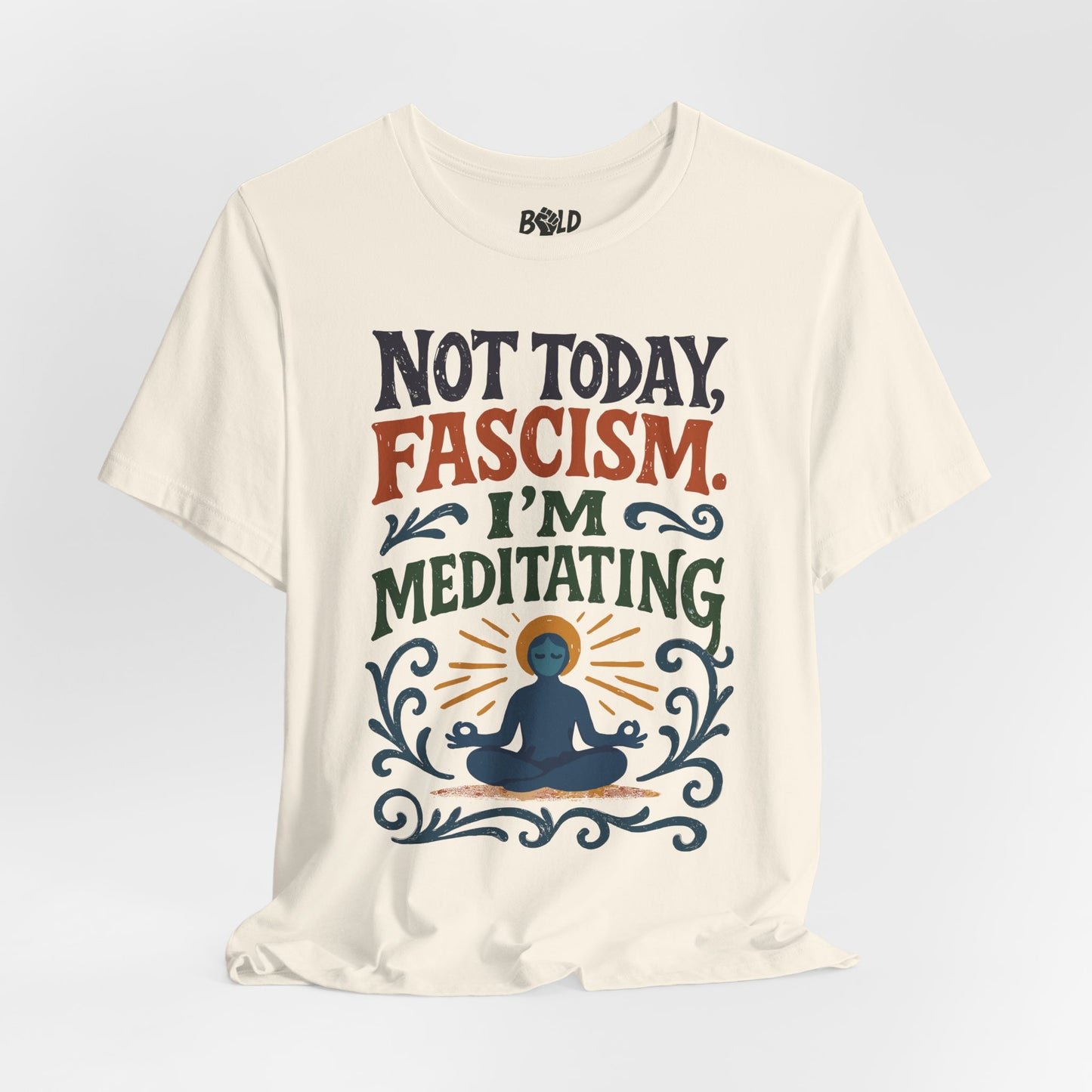 Not Today, Fascism, I'm Meditating