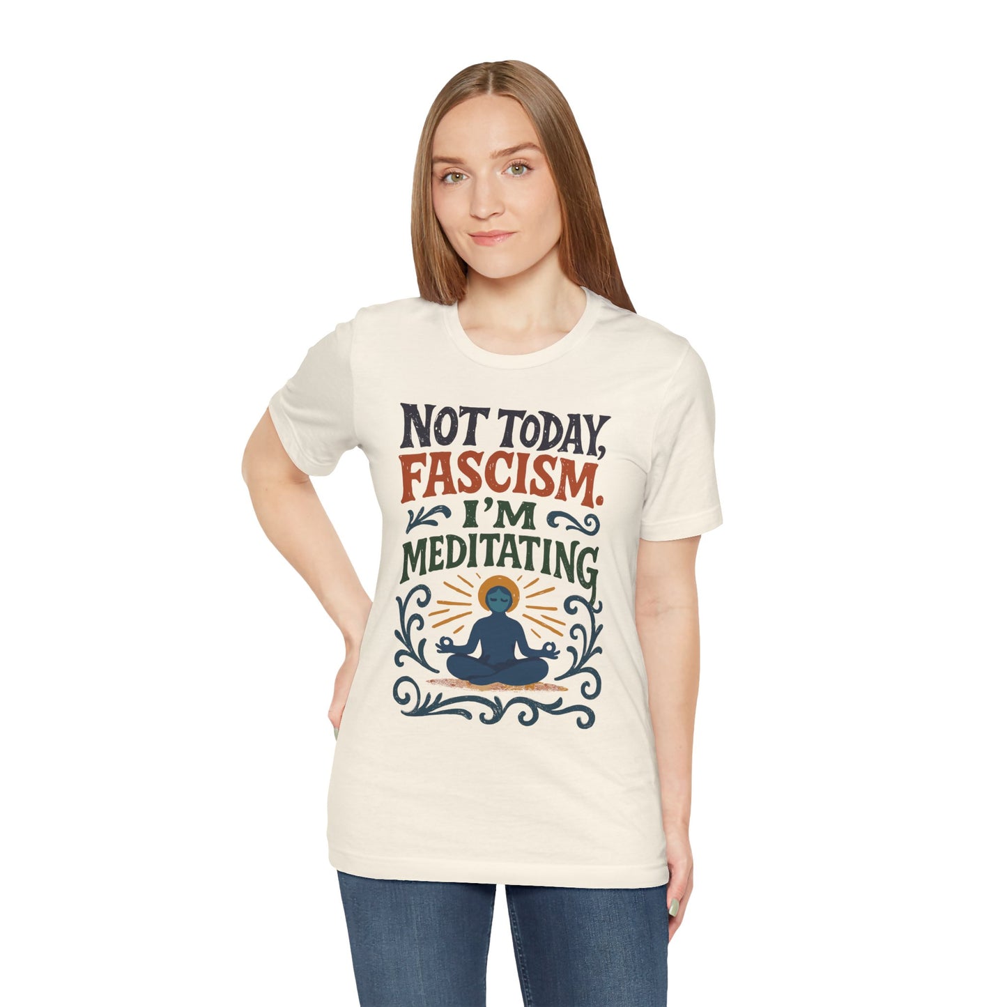 Not Today, Fascism, I'm Meditating